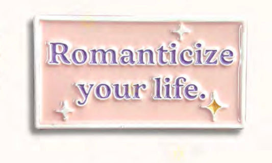 Romanticize your life  Badge