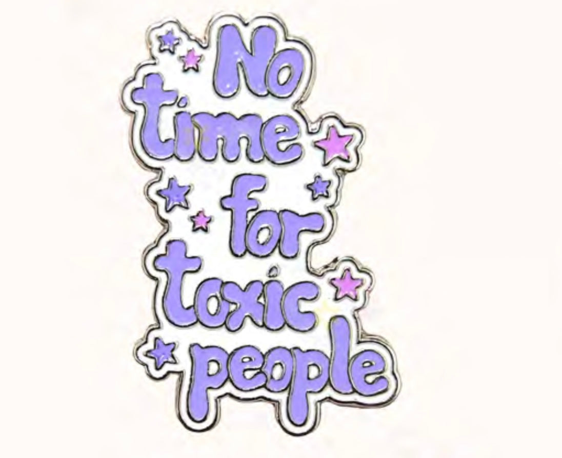No time for toxic people Badge