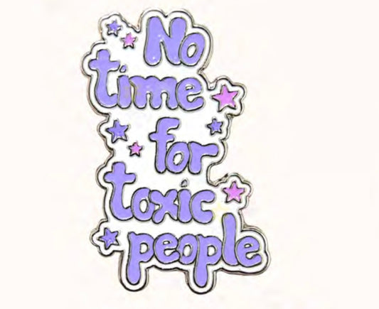 No time for toxic people Badge